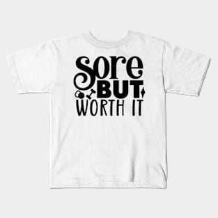 Sore but worth it Kids T-Shirt